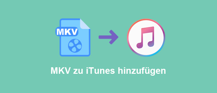 MKV zu iTunes hinzufügen