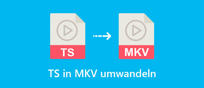 TS in MKV-Format umwandeln