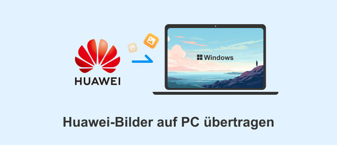 Huawei-Bilder auf PC übertragen