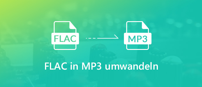 FLAC in MP3 umwandeln