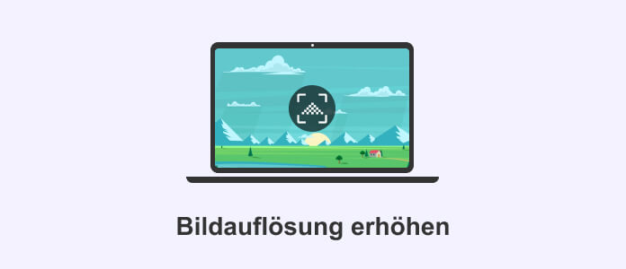 Bildauflösung erhöhen