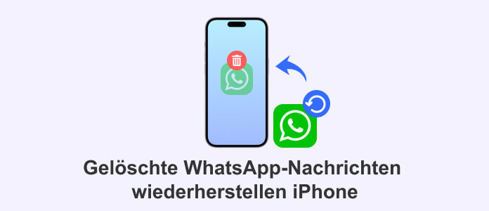 Gelöschte WhatsApp Nachrichten wiederherstellen iPhone