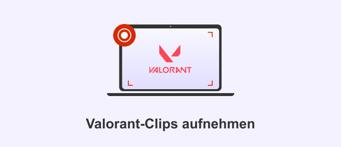 Valorant Clips aufnehmen