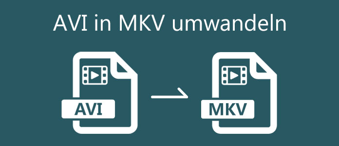 AVI in MKV umwandeln